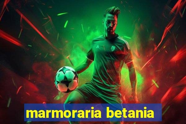 marmoraria betania